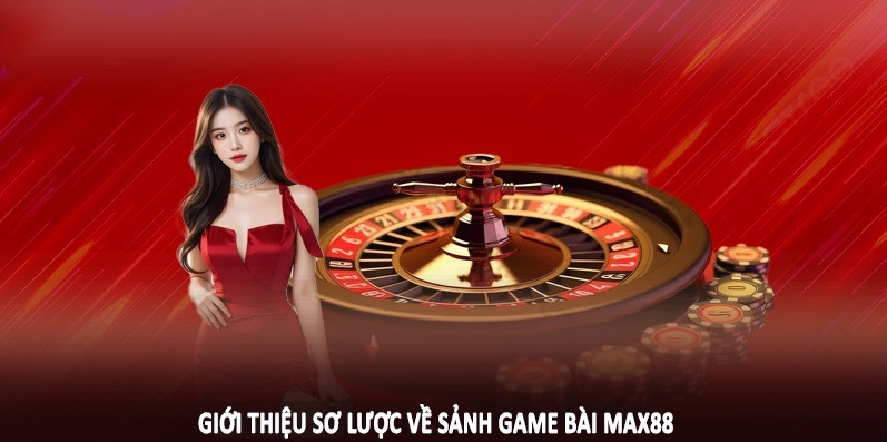 Tìm hiểu về sảnh game Max88 là gì?