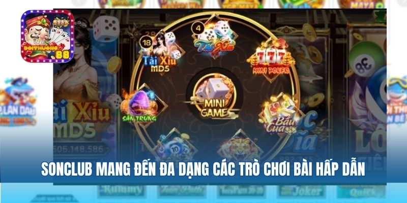 Sonclub mang đến đa dạng các trò chơi bài hấp dẫn